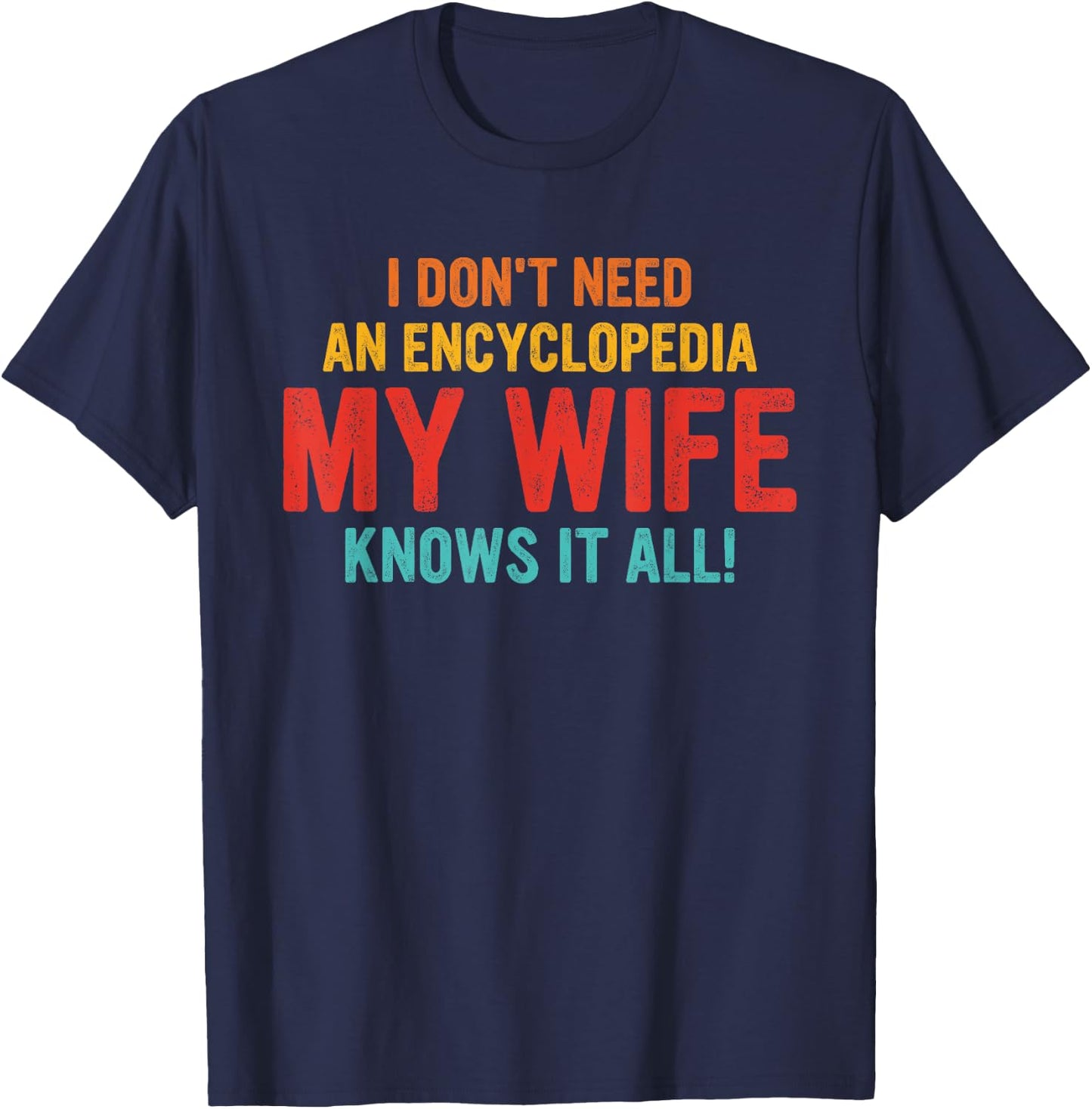 I Don't Need An Encyclopedia My Wife Knows It All Vintage T-Shirt - T-Shirt | Navy