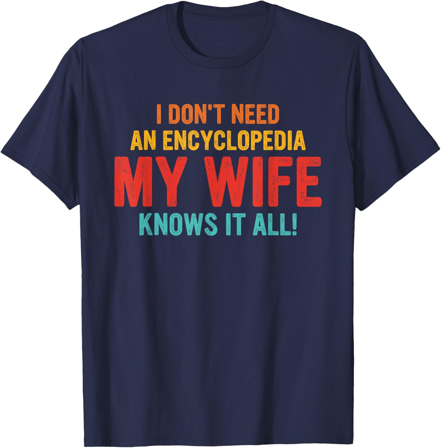 I Don't Need An Encyclopedia My Wife Knows It All Vintage T-Shirt - T-Shirt | Navy