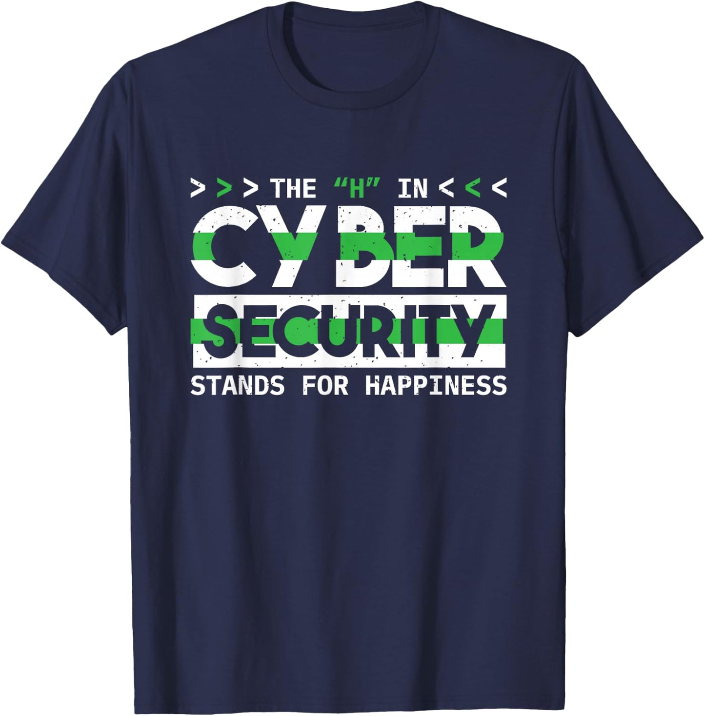 The H In Cyber Security Stands For Happiness, Cyber Security T-Shirt - T-Shirt | Navy