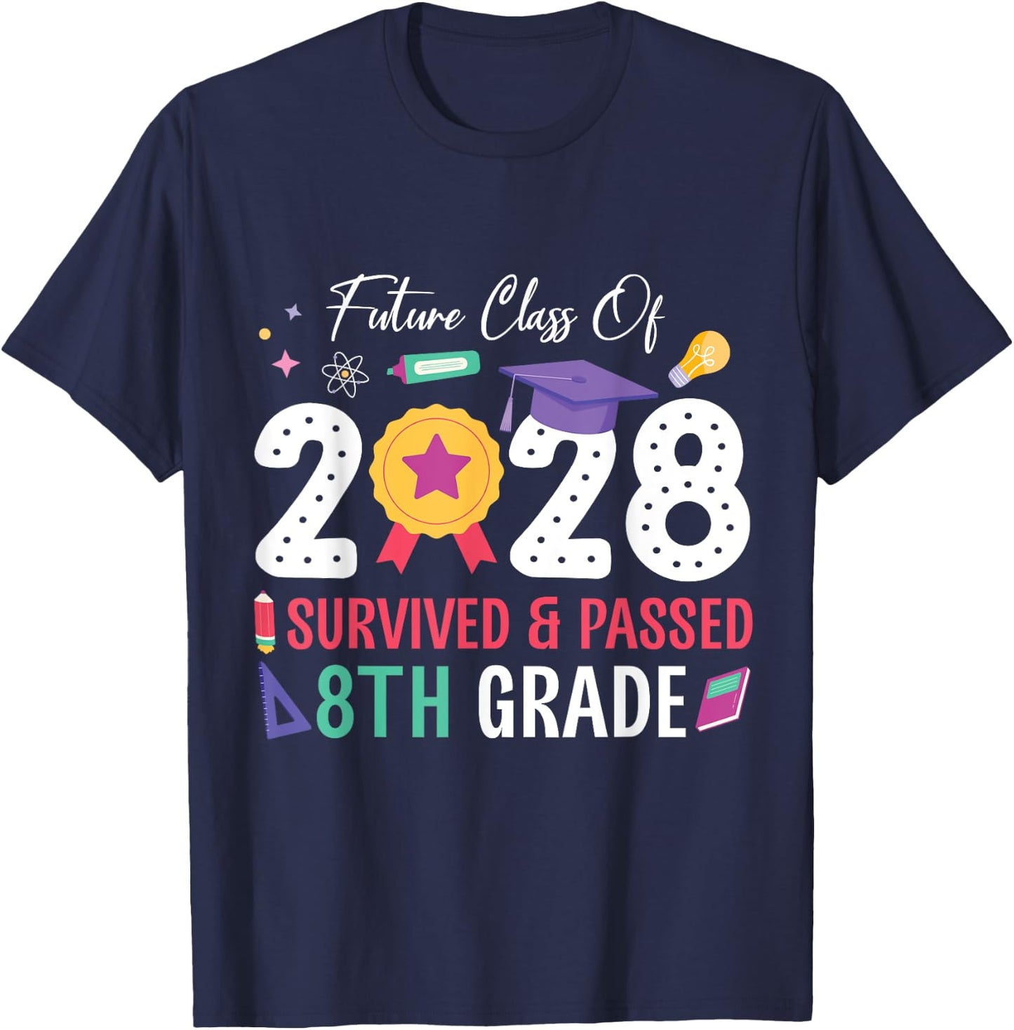 Future Class Of 2028 Student I Survived And Passed 8th Grade T-Shirt - T-Shirt | Navy