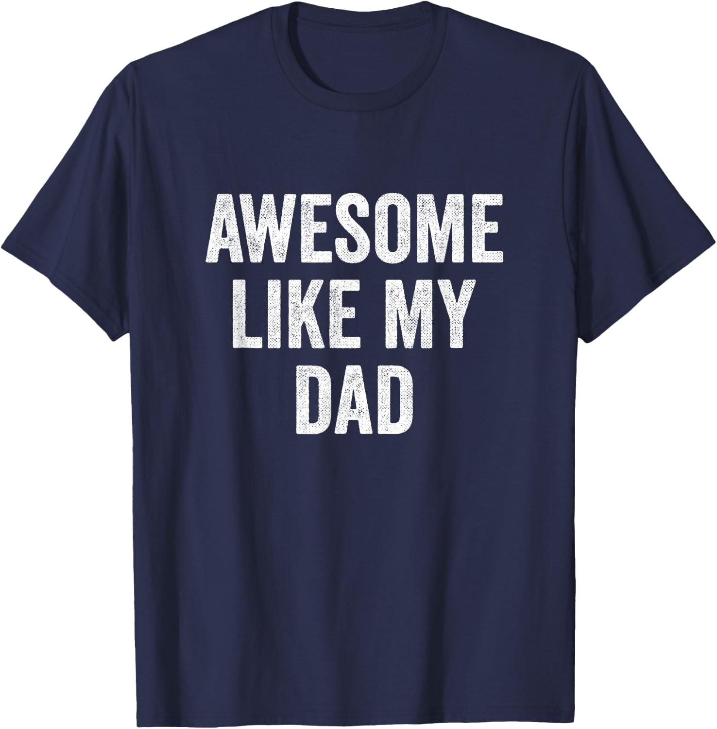 Awesome Like My Dad T-Shirt - T-Shirt | Navy