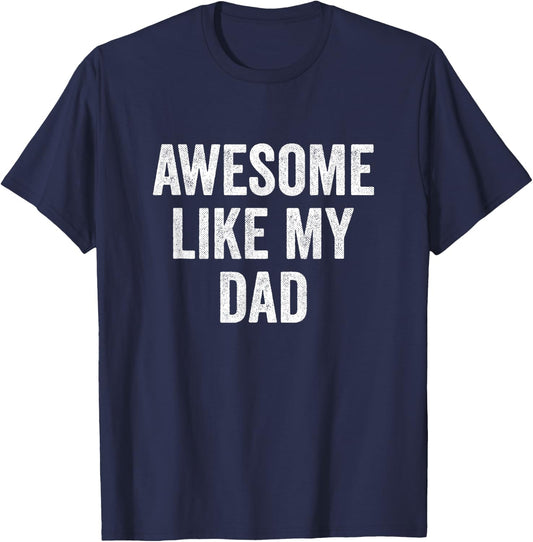 Awesome Like My Dad T-Shirt - T-Shirt | Navy