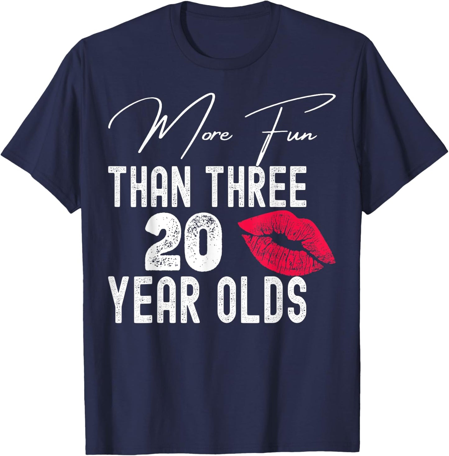 More Fun Than Three Twenty Year Olds T-Shirt - T-Shirt | Navy