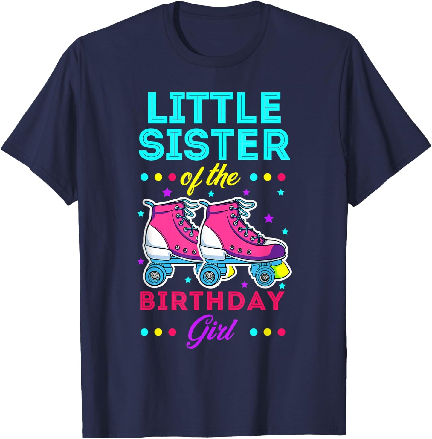 Little Sister of the Birthday Girl Roller Skates Bday Theme T-Shirt - T-Shirt | Navy