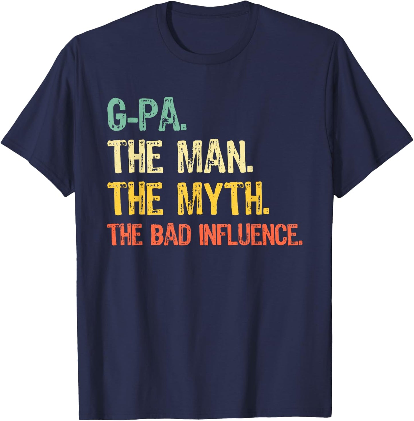 G-Pa The Man The Myth Bad Influence Funny Vintage Retro GPa T-Shirt - T-Shirt | Navy