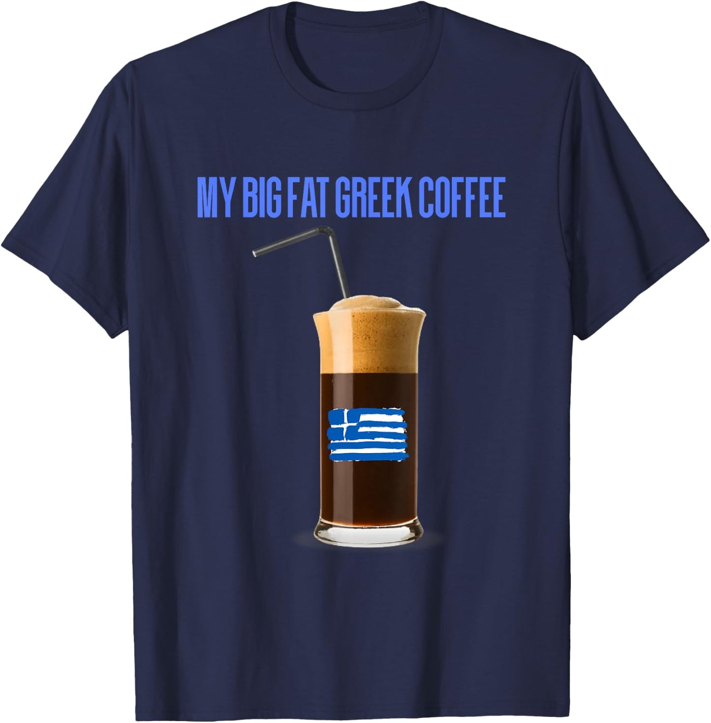 Funny Frappe Fanatic Greek Flag Coffee,Greek Flag,Frappe T-Shirt - T-Shirt | Navy