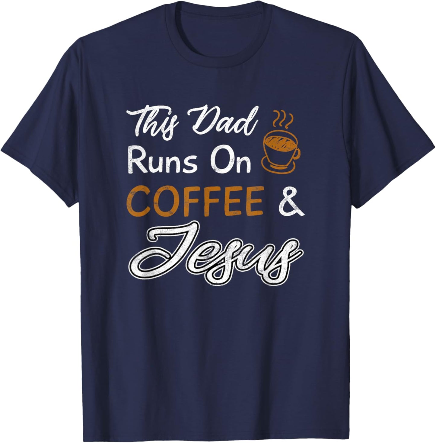 This Dad Runs On Coffee And Jesus T Shirt Christian Quote T-Shirt - T-Shirt | Navy