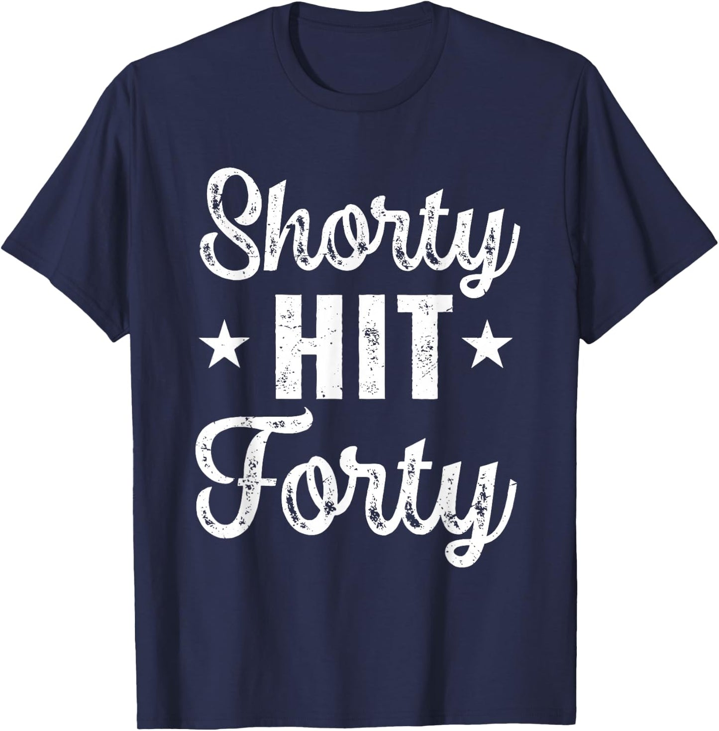 Funny Shorty Hit Forty Turning 40th Birthday Hello Forties T-Shirt - T-Shirt | Navy