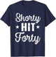 Funny Shorty Hit Forty Turning 40th Birthday Hello Forties T-Shirt - T-Shirt | Navy