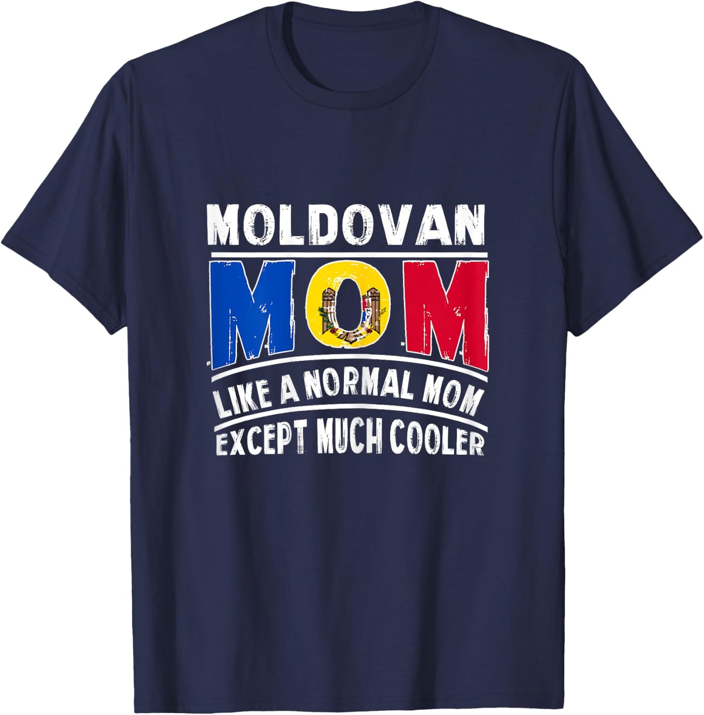 Moldovan Mom Like A Normal Except Much Cooler Mama T-Shirt - T-Shirt | Navy