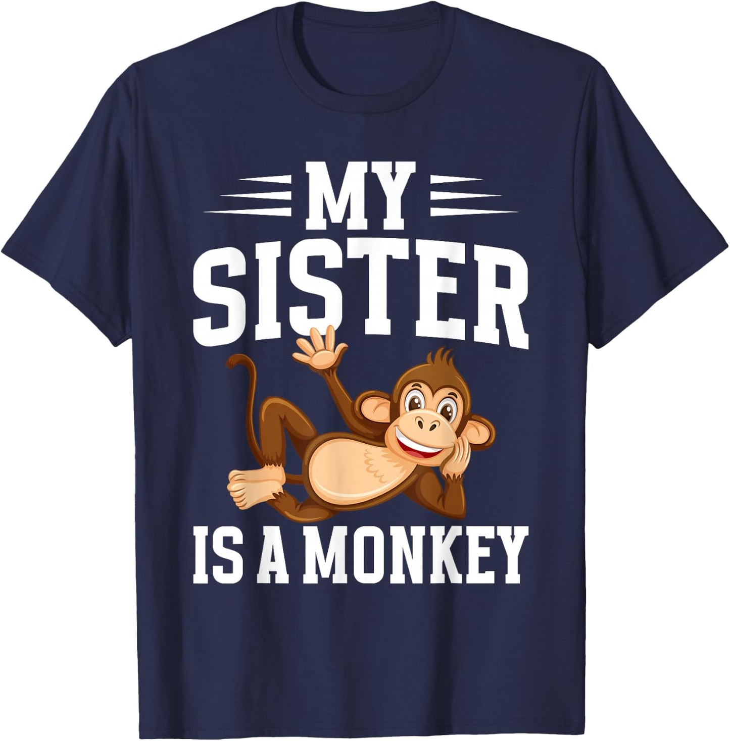 My Sister is a Monkey T-Shirt - T-Shirt | Navy