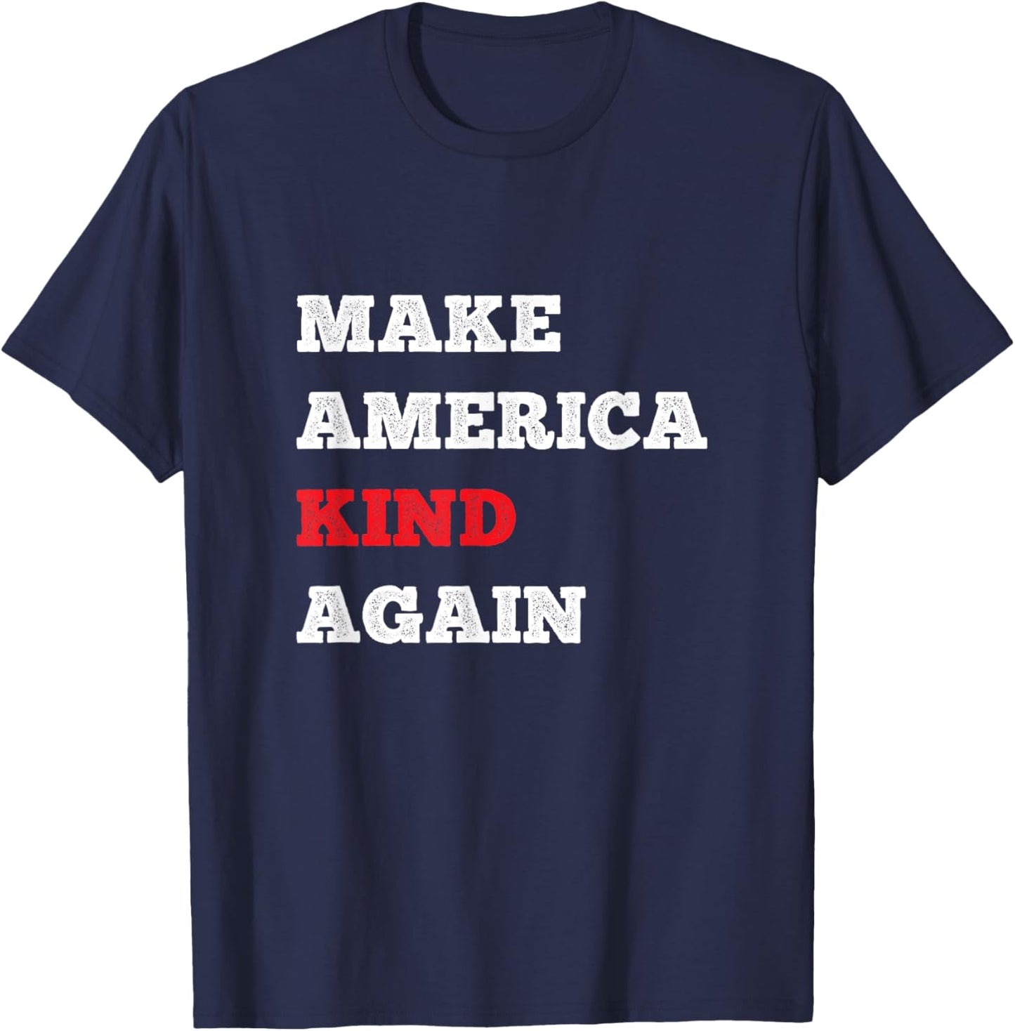 Cool Make America Kind Again Shirt Choose Kindness And Joy T-Shirt - T-Shirt | Navy