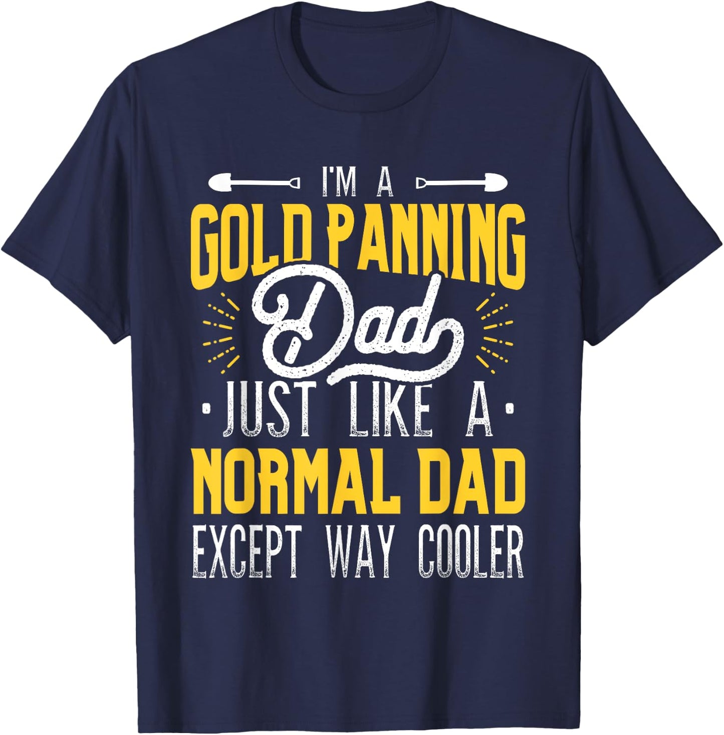 Gold Panning Dad - Gold Panner Gold Mining Gold Miner T-Shirt - T-Shirt | Navy