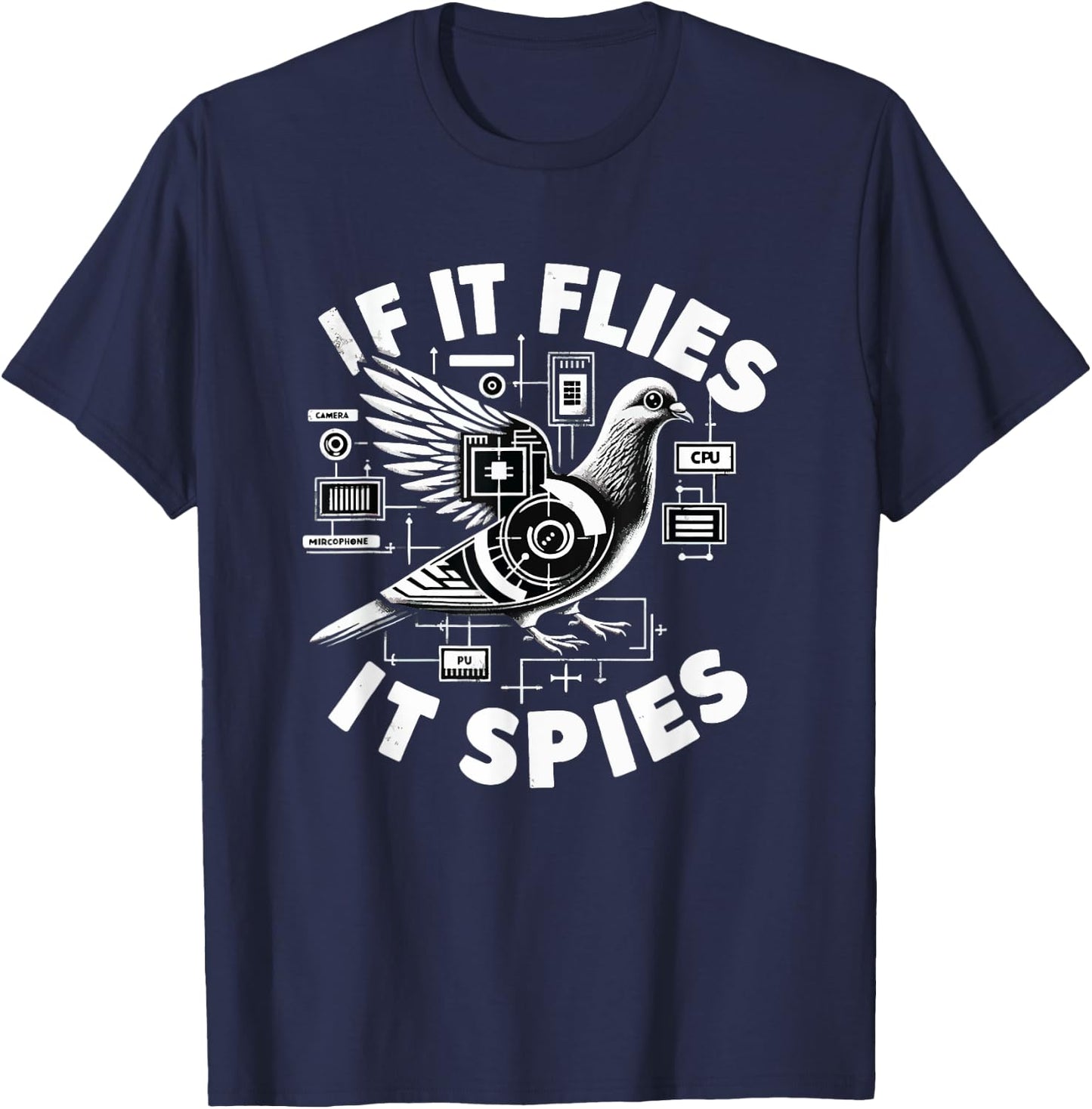 If It Flies, It Spies Cyber Agent Pigeon Funny T-Shirt - T-Shirt | Navy