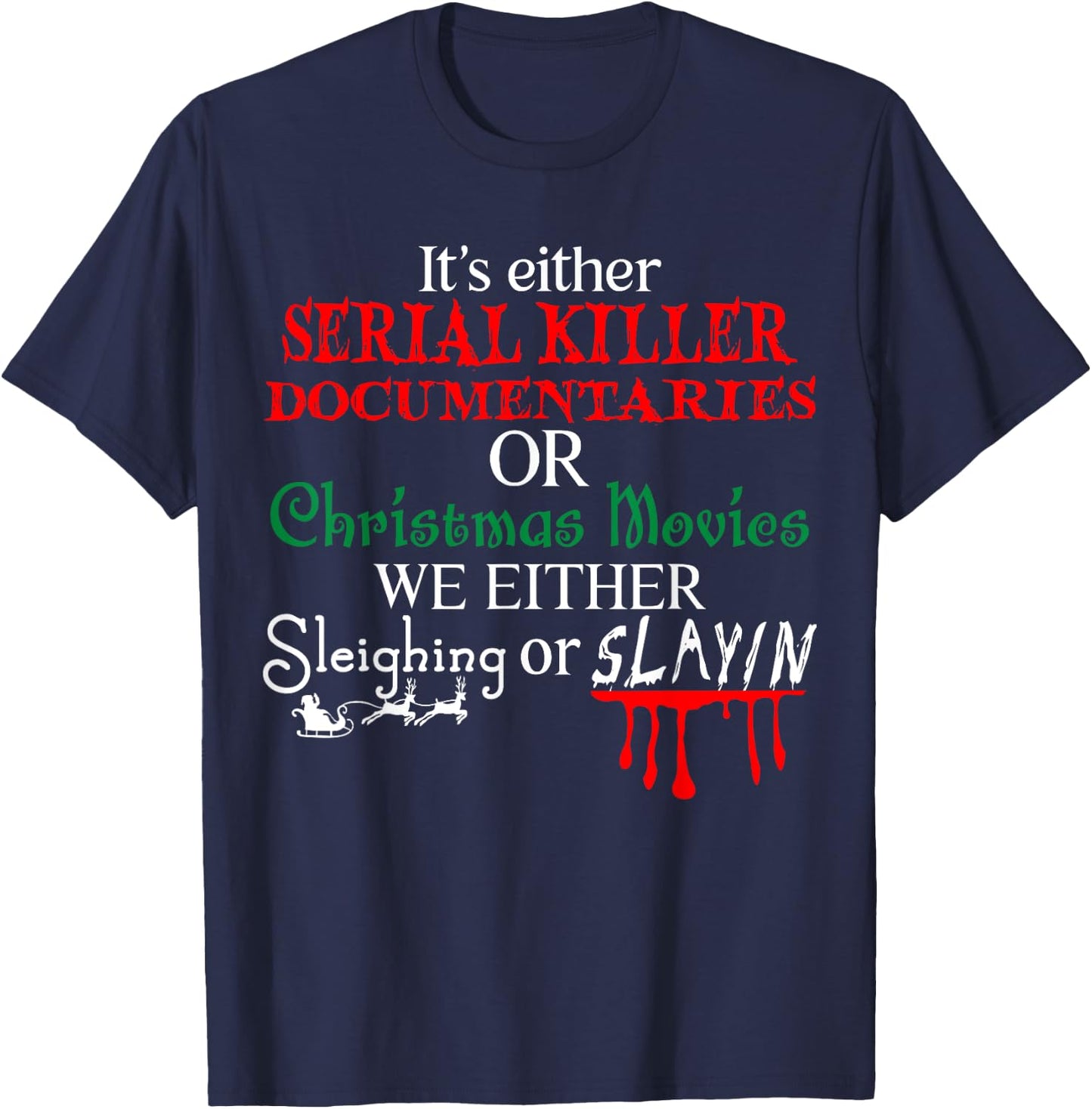 It's either Serial Killer Documentaries or Christmas Movies T-Shirt - T-Shirt | Navy