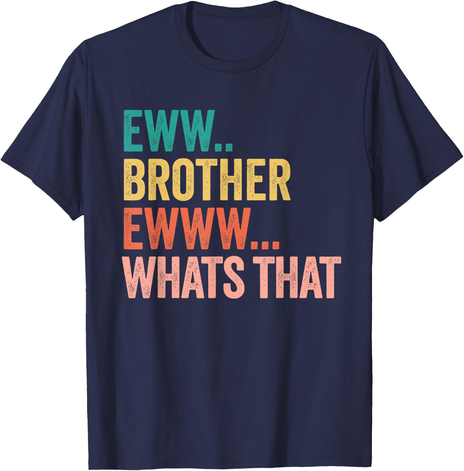 Eww Brother Ewww What's That , Small, Black T-Shirt - T-Shirt | Navy