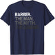 Barber Gift Man Myth The Legend T-Shirt - T-Shirt | Navy
