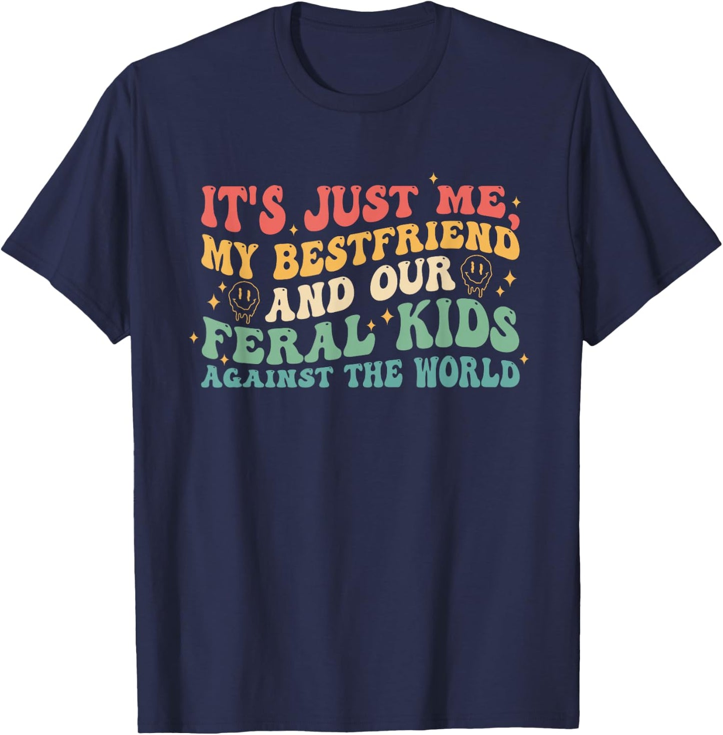 It's Me My Bestfriend And Our Feral Kids Against The World T-Shirt - T-Shirt | Navy