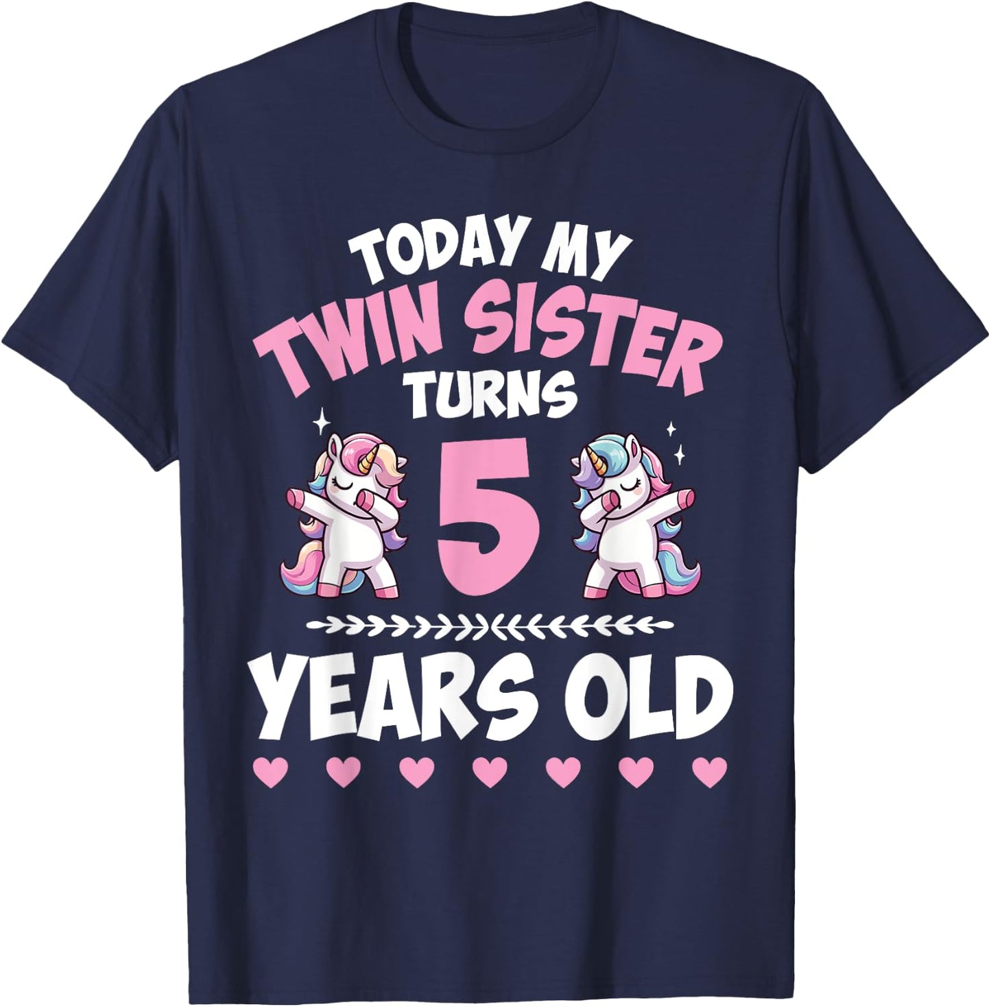 Unicorns Dab Together Today My Twin Sister Turns 5 Years Old T-Shirt - T-Shirt | Navy