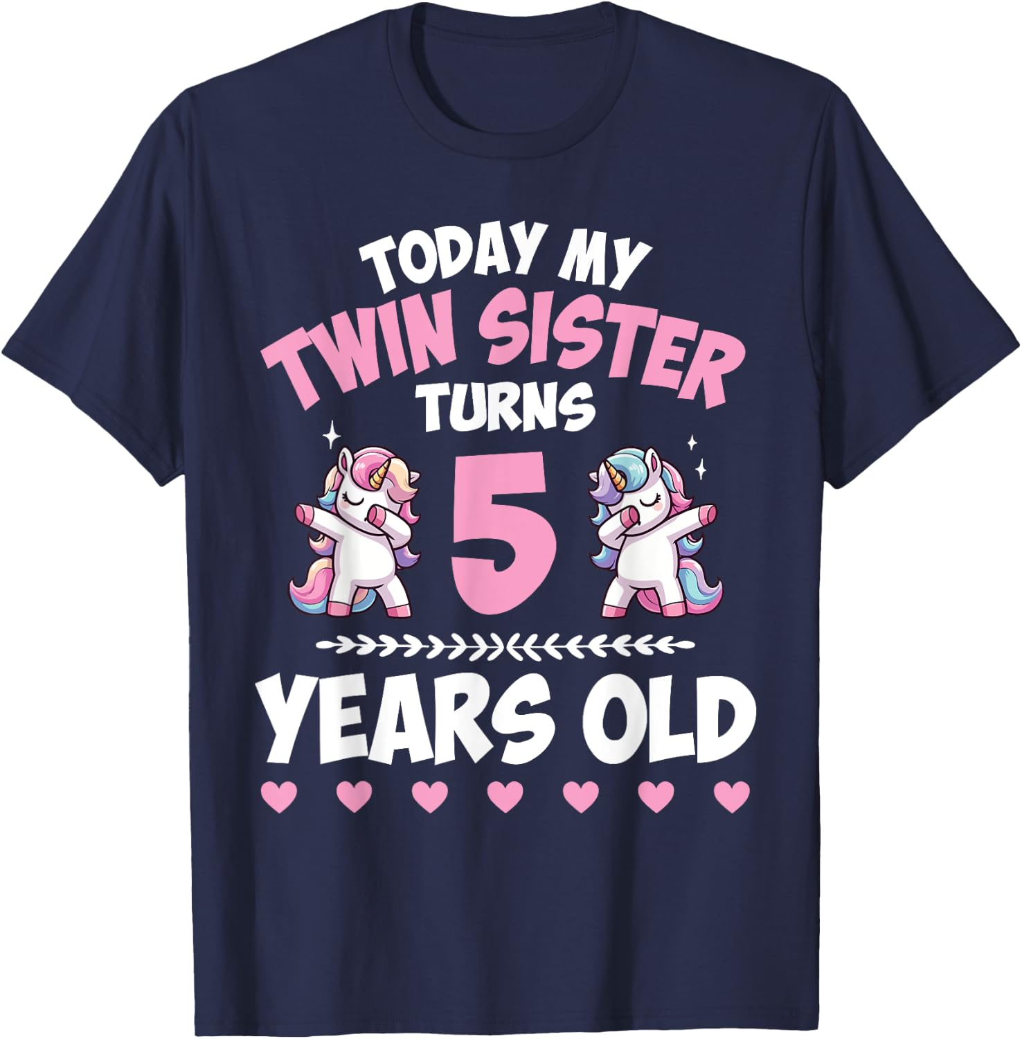 Unicorns Dab Together Today My Twin Sister Turns 5 Years Old T-Shirt - T-Shirt | Navy