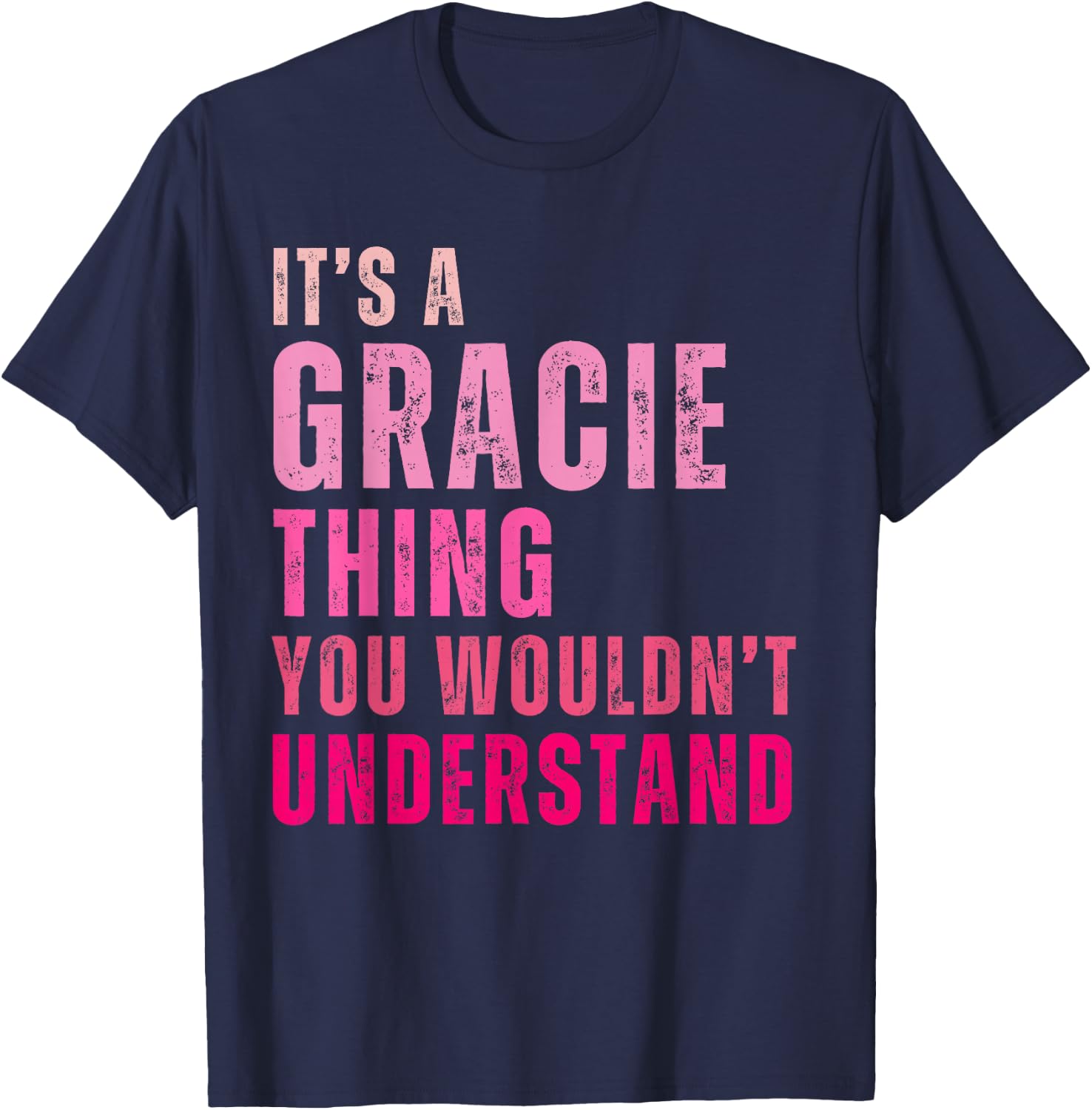 It's A Gracie Thing You Wouldn't Understand Gracie T-Shirt - T-Shirt | Navy