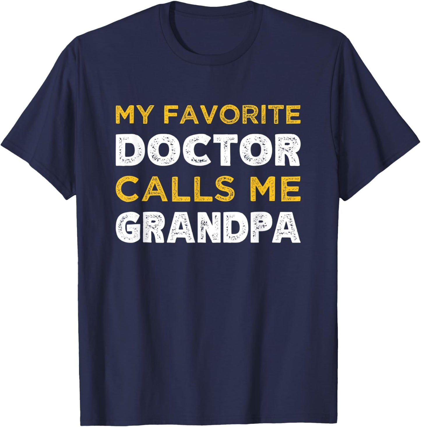 My Favorite Doctor Calls Me Grandpa Grandchild T-Shirt - T-Shirt | Navy