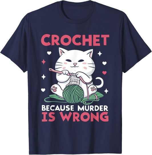 Crochet Because Murder Is Wrong Funny Cat Knits Men Women T-Shirt - T-Shirt | Navy