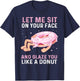Let Me Sit On Your Face And Glaze You Like A Donut Funny T-Shirt - T-Shirt | Navy