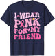 I Wear Pink For My Friend Breast Cancer Awareness T-Shirt - T-Shirt | Navy