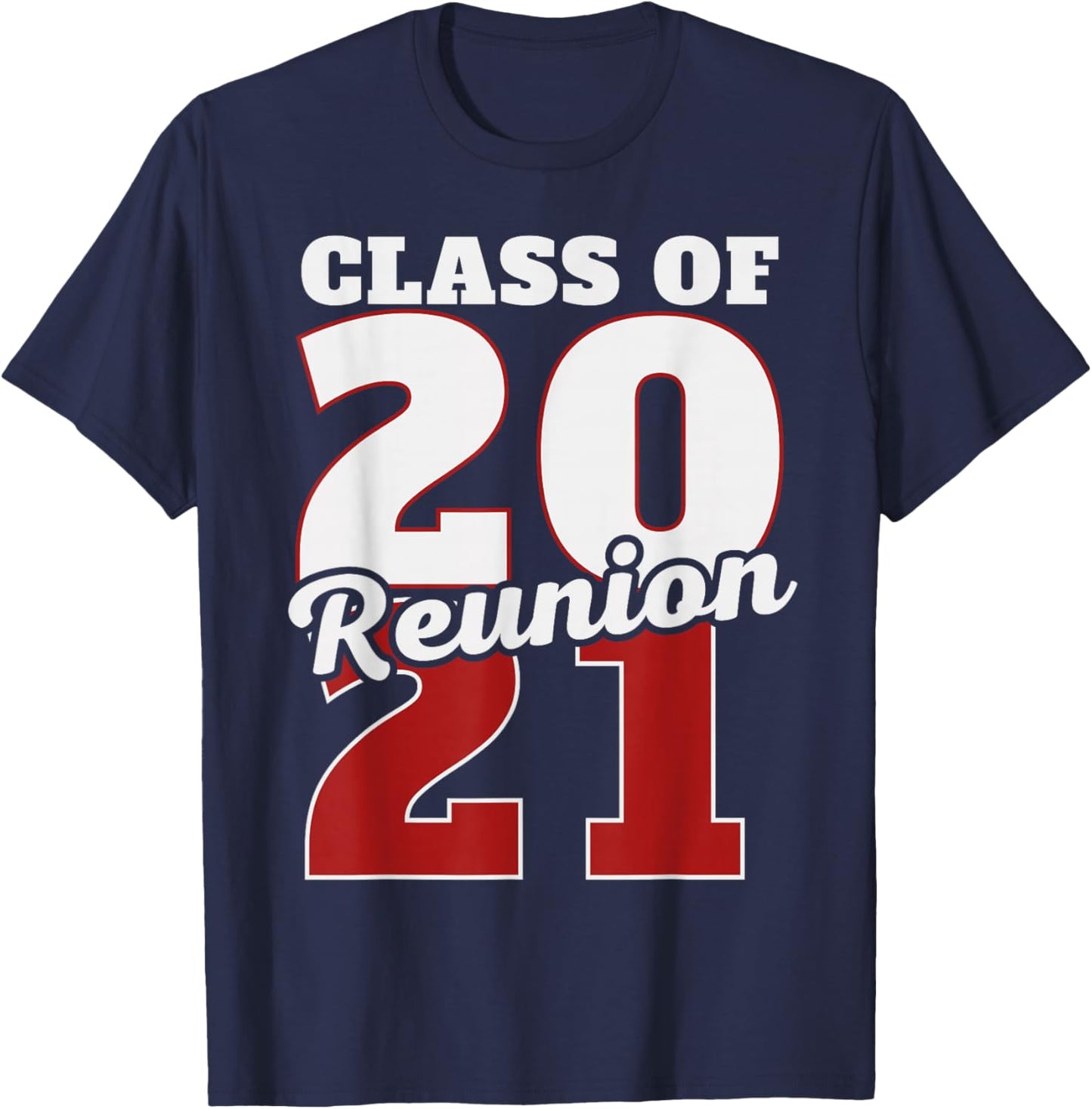 Reunion 2021, Class Of 2021 Reunion 21 Graduation 2021 T-Shirt - T-Shirt | Navy
