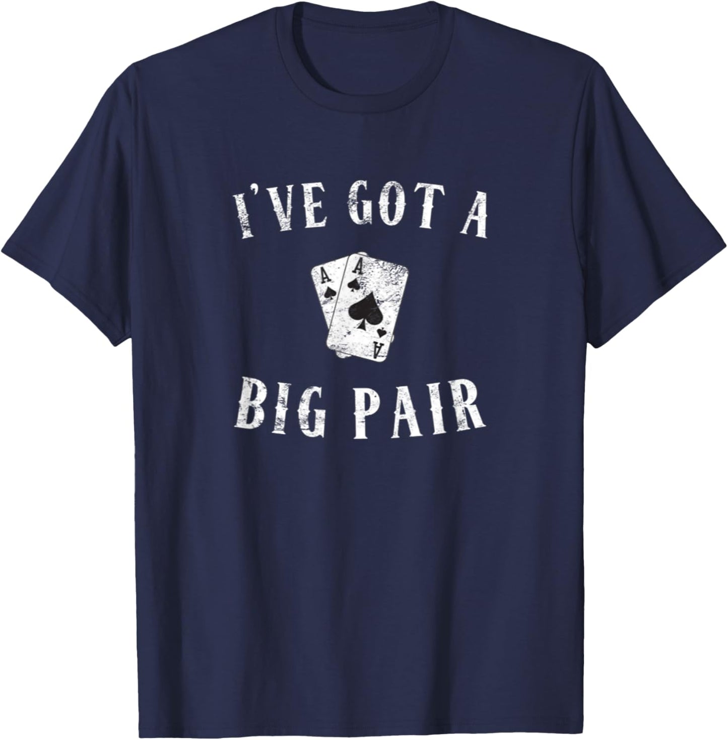 Poker I've Got a Big Pair Funny Father Of Two Casino Cards T-Shirt - T-Shirt | Navy