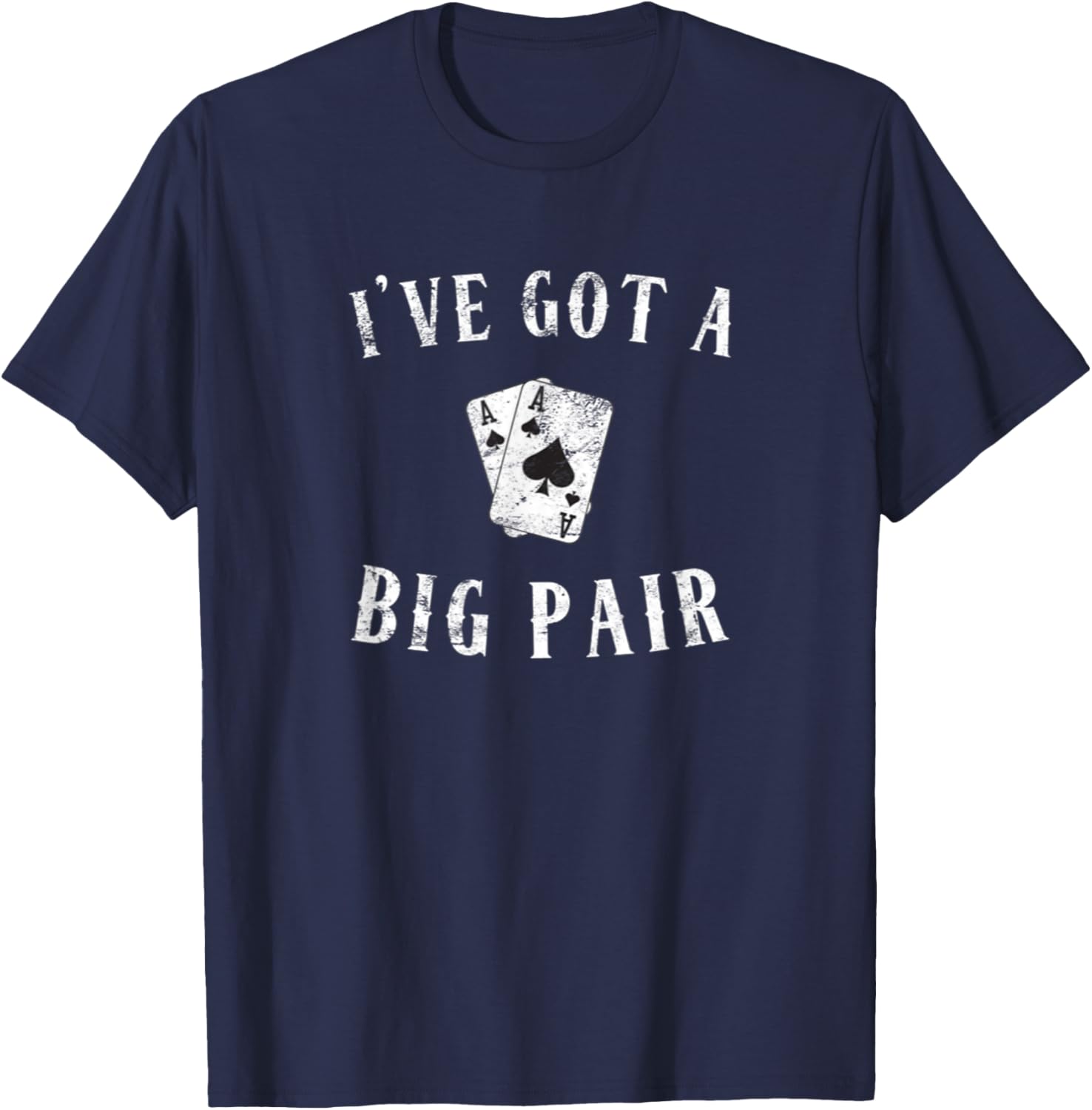 Poker I've Got a Big Pair Funny Father Of Two Casino Cards T-Shirt - T-Shirt | Navy