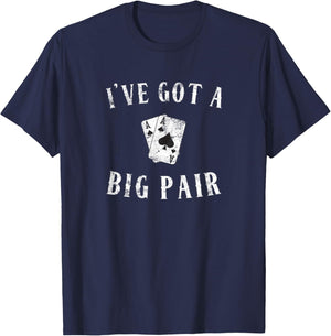Poker I've Got a Big Pair Funny Father Of Two Casino Cards T-Shirt - T-Shirt | Navy