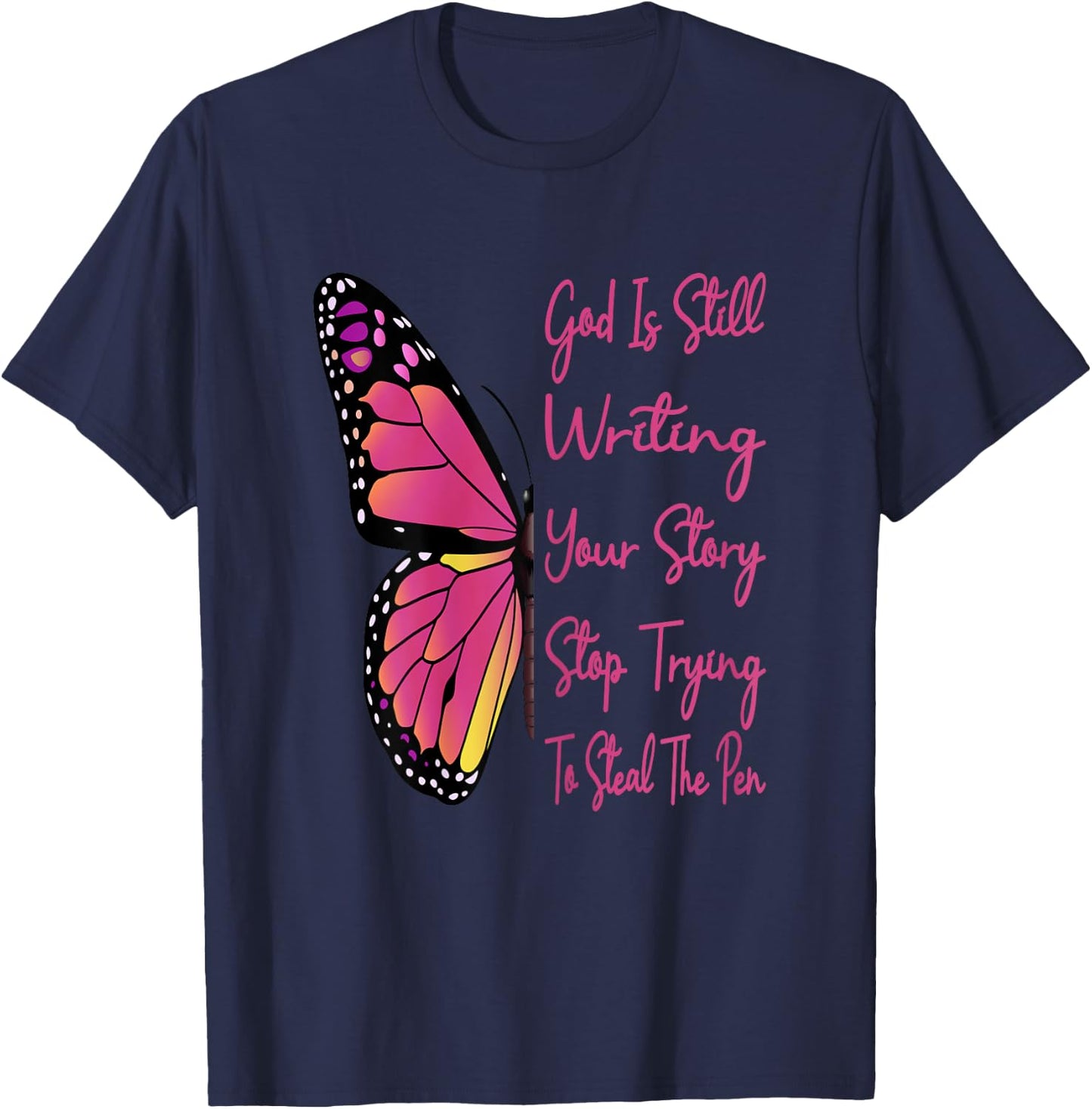 God Is Still Writing Your Story Stop Trying To Steal The Pen T-Shirt - T-Shirt | Navy