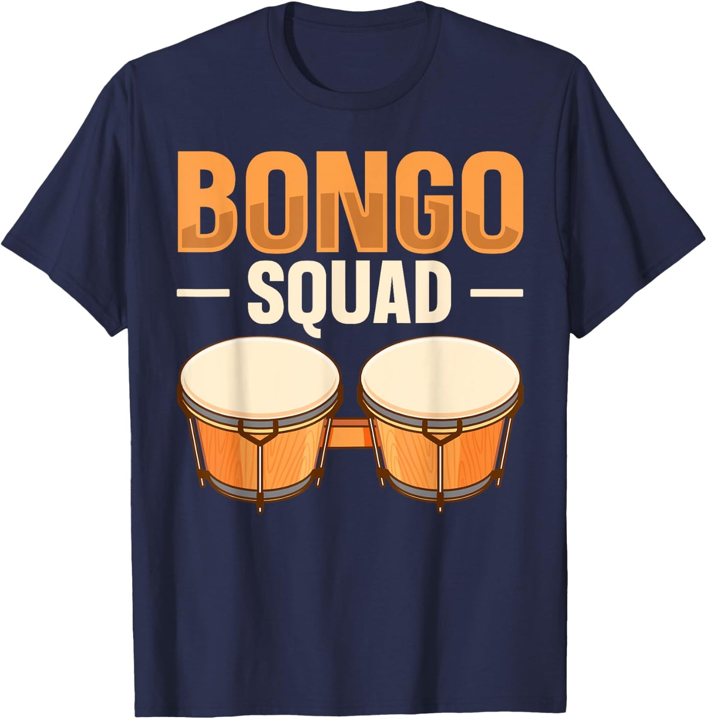 Bongo Squad Quote for a Bongo Drum Player T-Shirt - T-Shirt | Navy