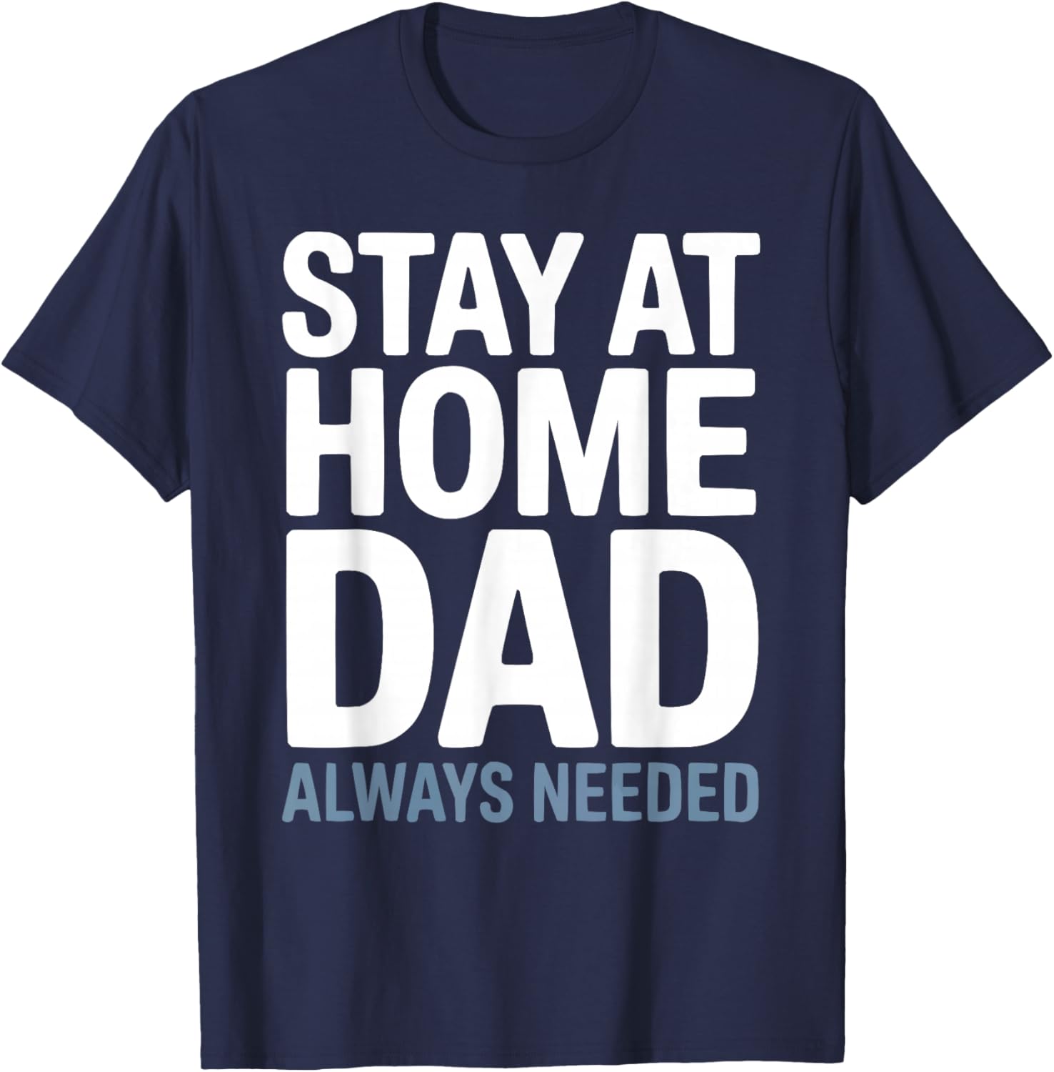 Stay At Home Dad Best Daddy Ever Papa Fathers Day T-Shirt - T-Shirt | Navy