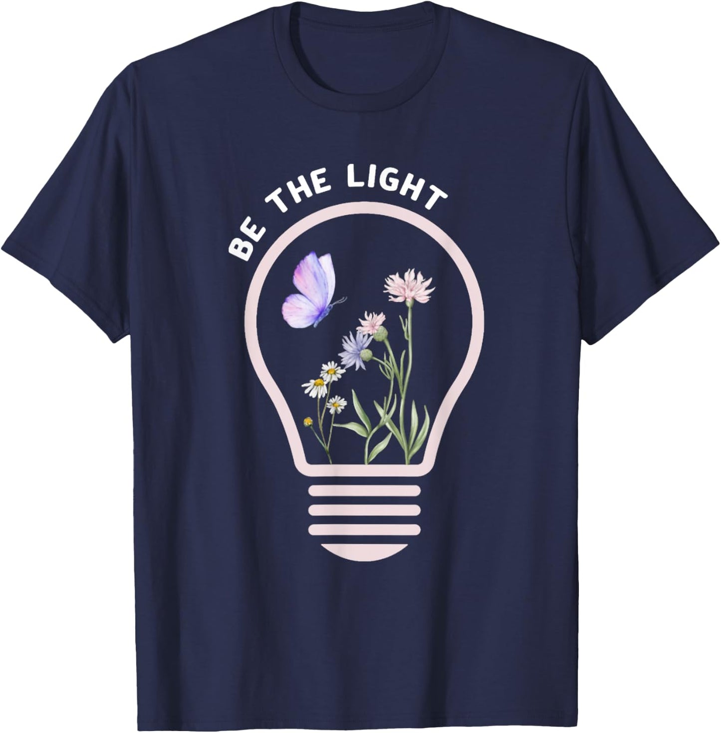 Be The Light Christ Butterfly Flower Jesus Quotes T-Shirt - T-Shirt | Navy