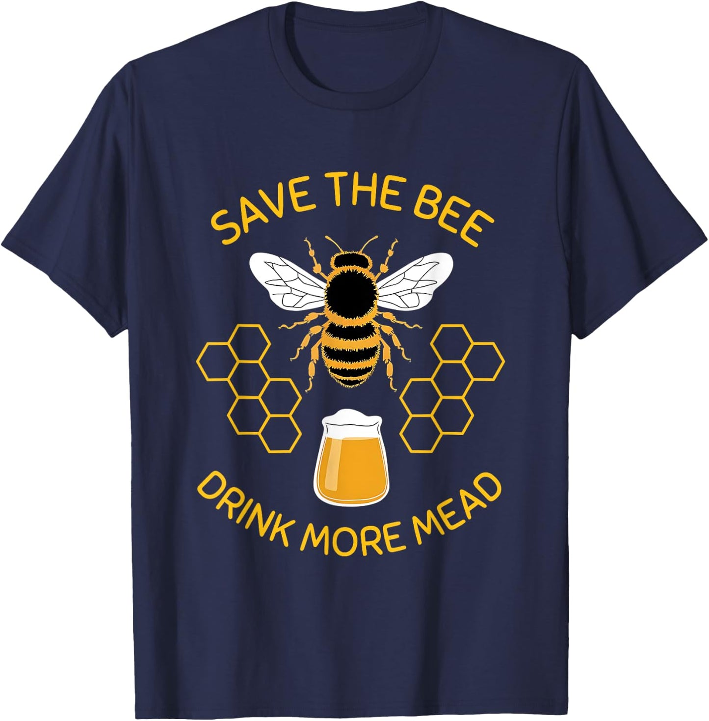 Save The Bees Drink More Mead Funny Craft Beer Official Brew T-Shirt - T-Shirt | Navy