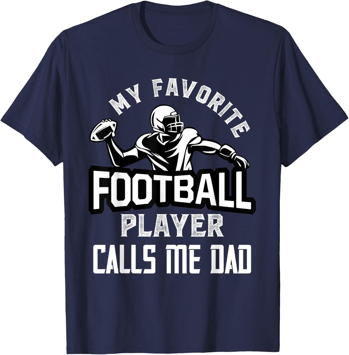 My Favorite Football Player Calls Me Dad American Football T-Shirt - T-Shirt | Navy