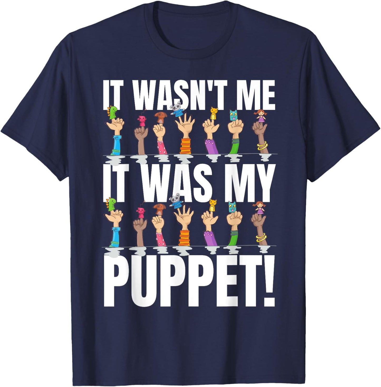 It Was My Puppet! Funny Finger Puppets And Puppeteer T-Shirt - T-Shirt | Navy