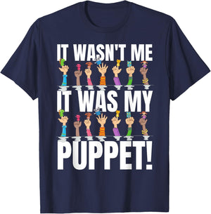 It Was My Puppet! Funny Finger Puppets And Puppeteer T-Shirt - T-Shirt | Navy