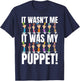 It Was My Puppet! Funny Finger Puppets And Puppeteer T-Shirt - T-Shirt | Navy