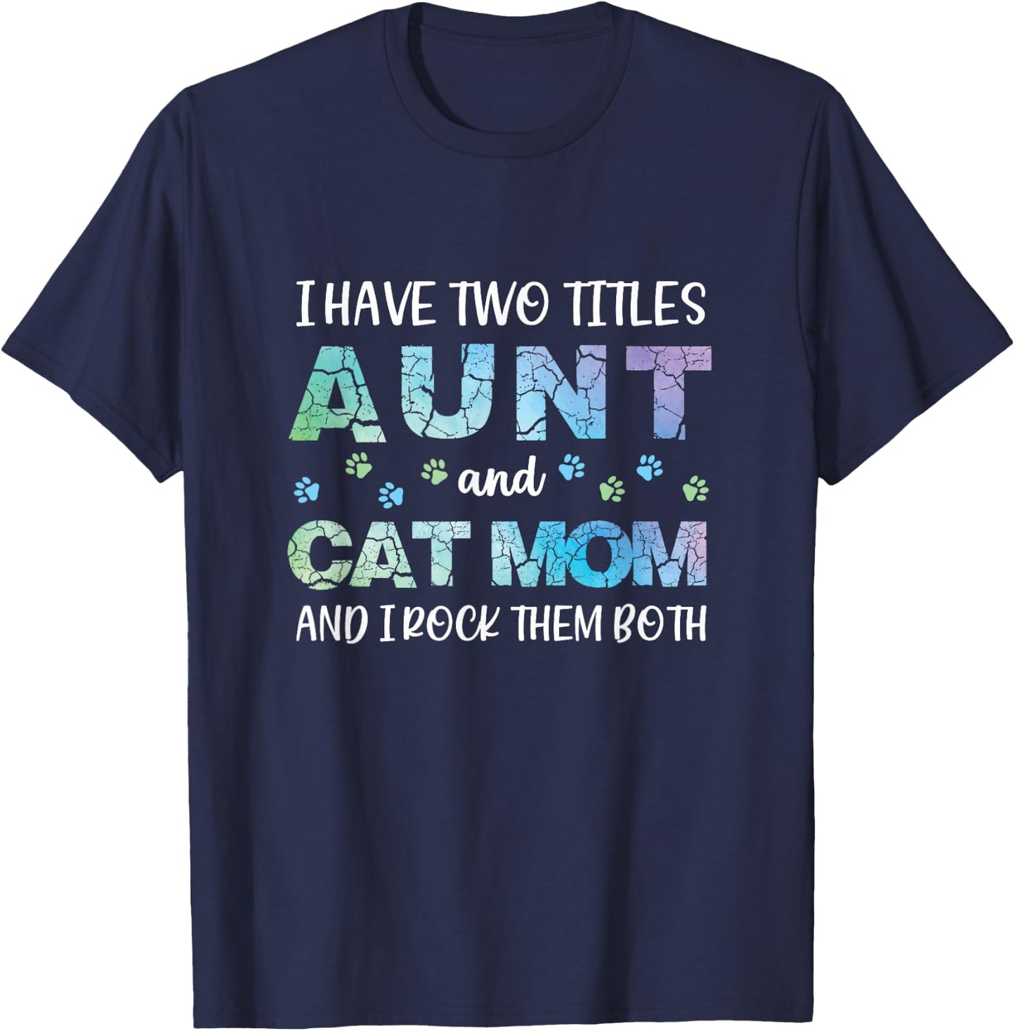 Proud I Have Two Titles Aunt and Cat Mom Funny Cute T-Shirt - T-Shirt | Navy