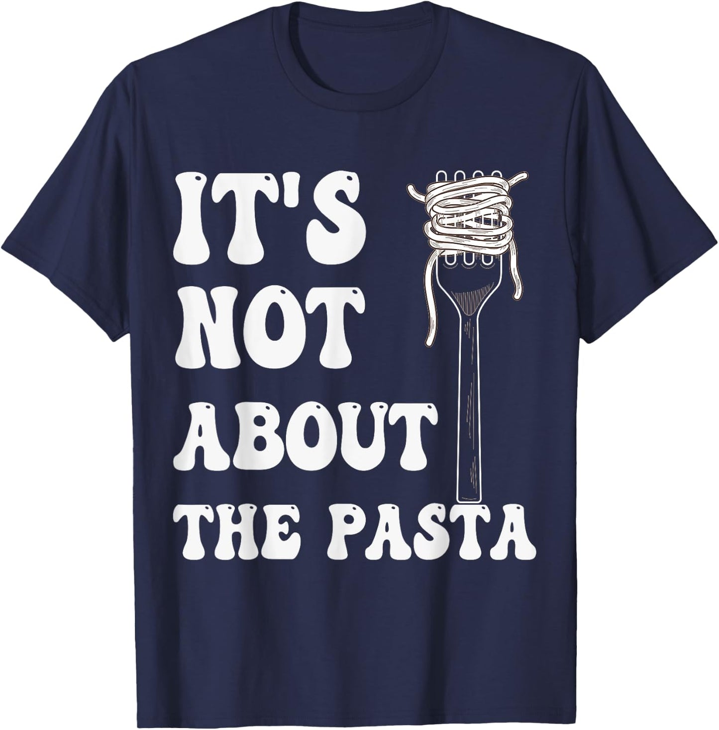 It's not about the Pasta T-Shirt - T-Shirt | Navy