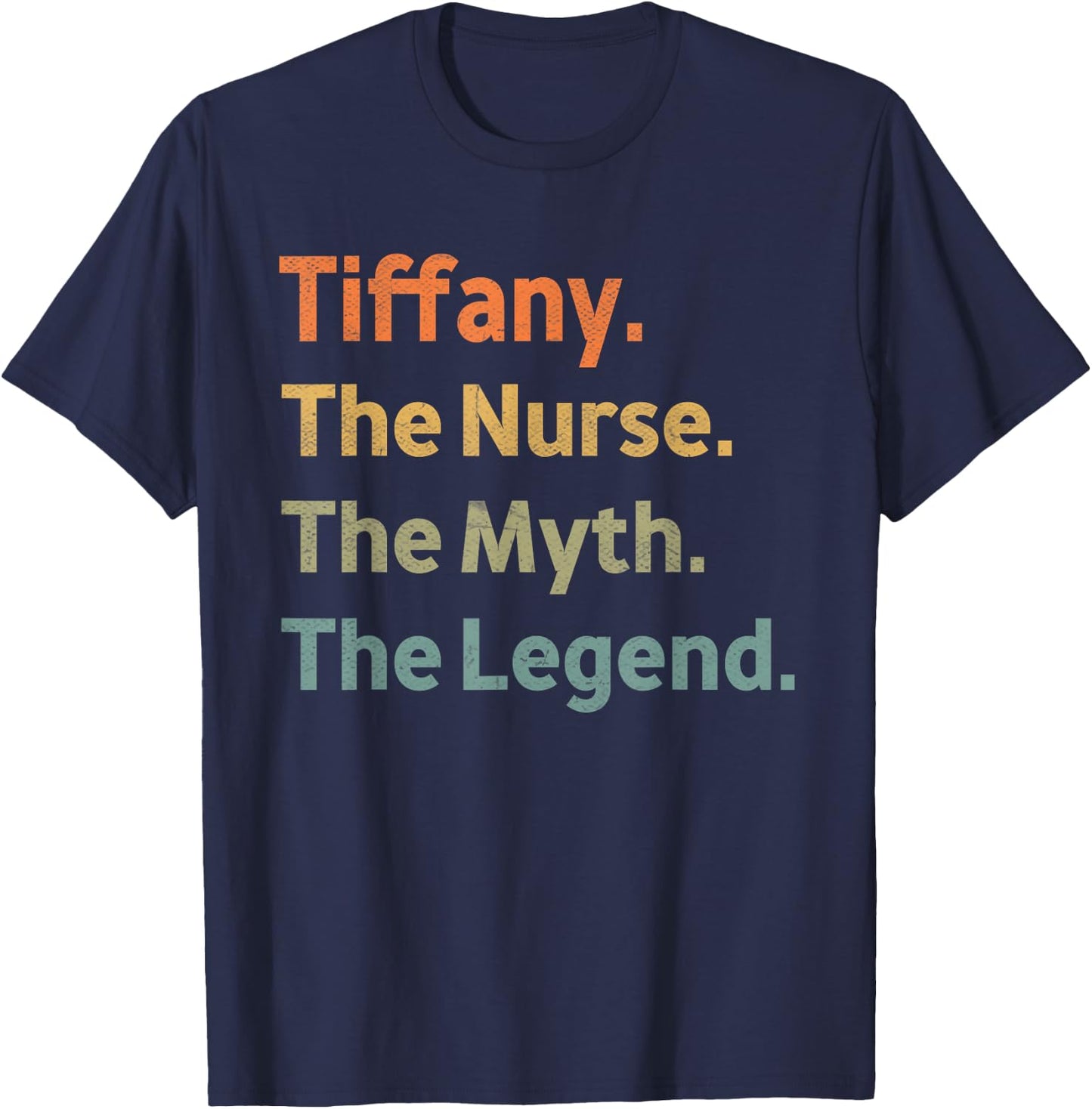 Tiffany The Nurse The Myth The Legend Funny Vintage Idea T-Shirt - T-Shirt | Navy