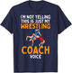 Not Yelling This My Wrestling Coach Voice Funny Wrestler Men T-Shirt - T-Shirt | Navy