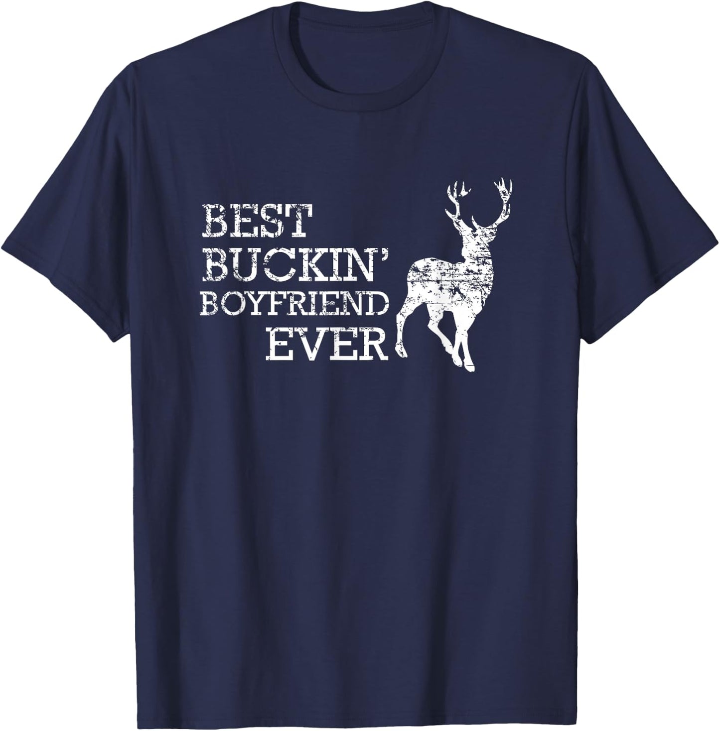 Best Buckin' Boyfriend Ever Shirt, Funny Deer Hunting Gift T-Shirt - T-Shirt | Navy