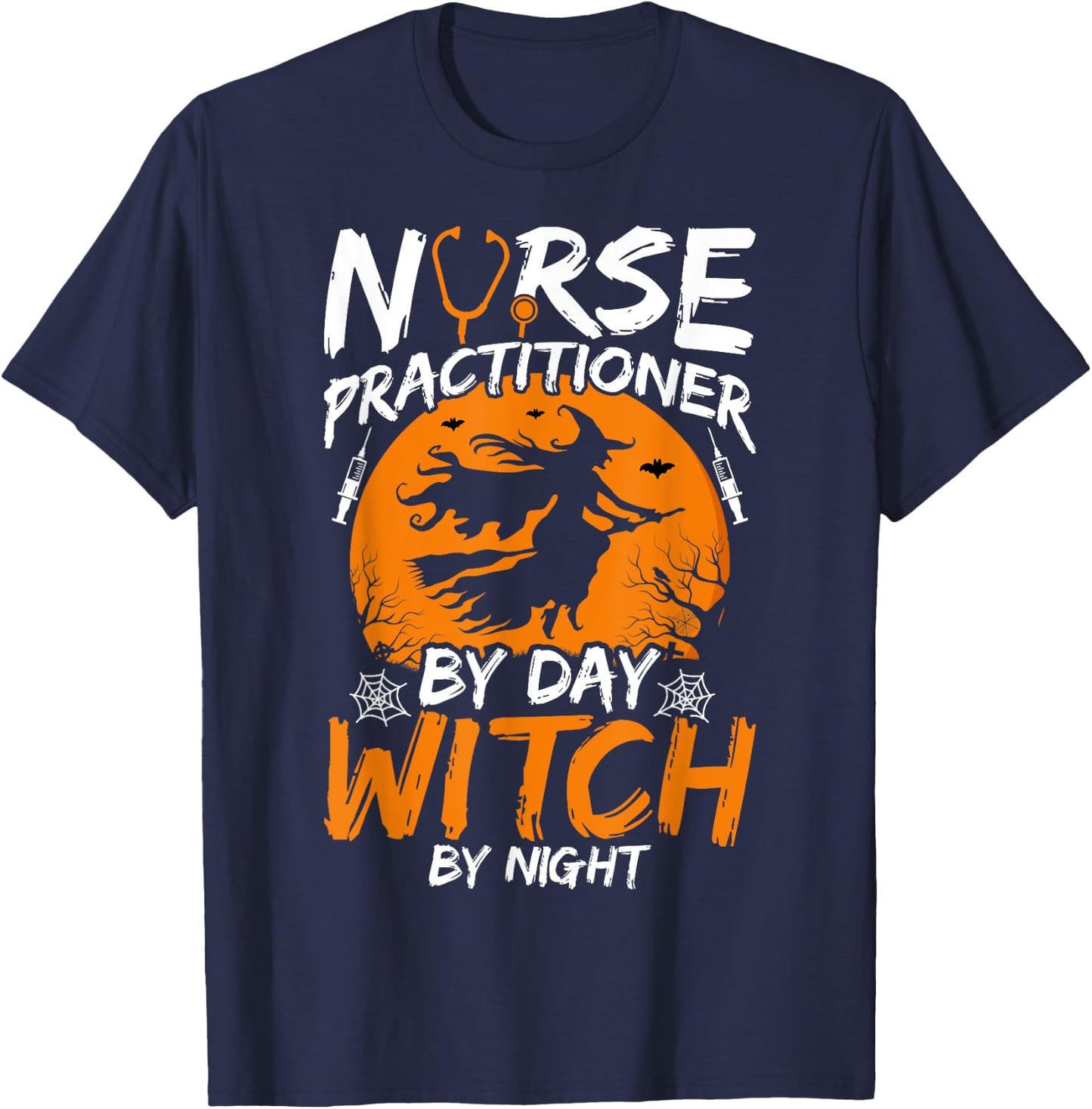 Nurse Practitioner by Day Witch by Night Happy Halloween NP T-Shirt - T-Shirt | Navy