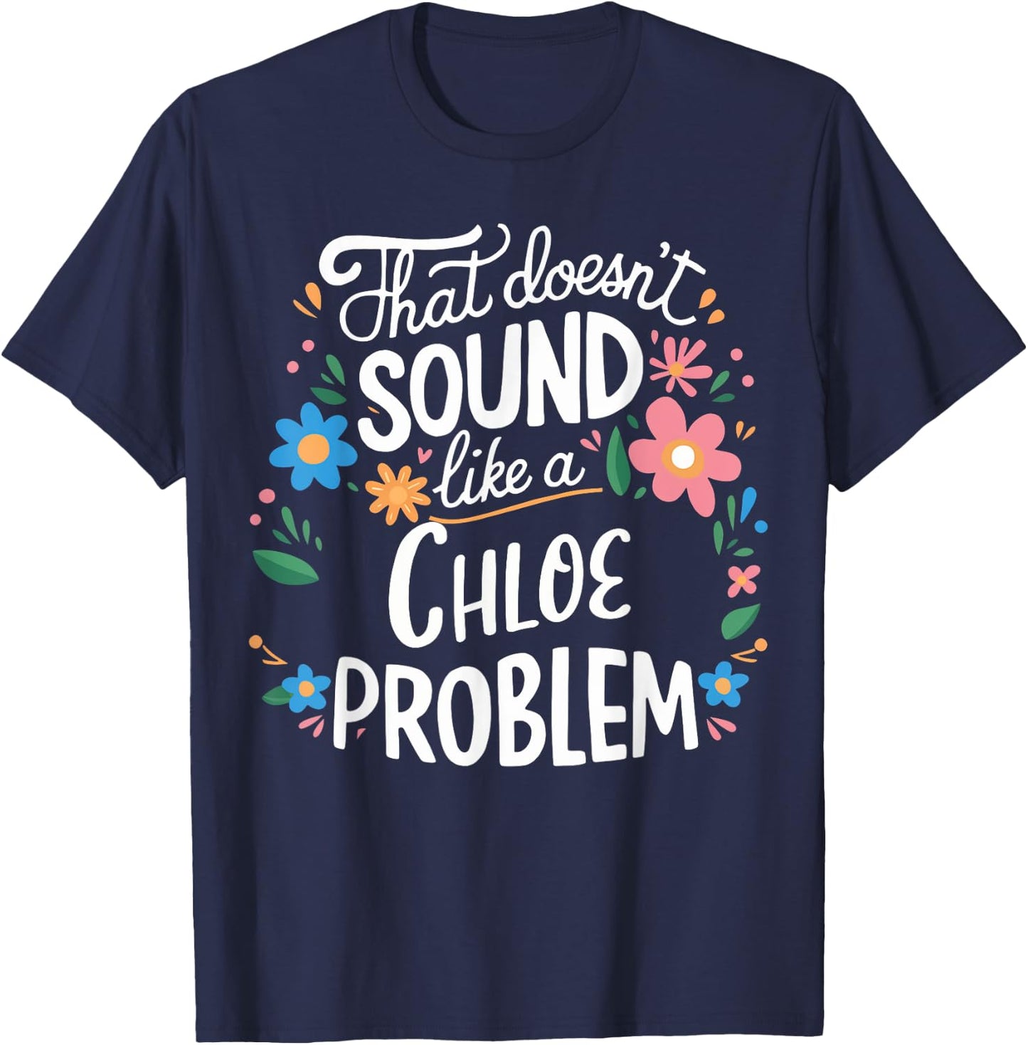 Chloe Personalized Cute Flower Girls Chloe Name T-Shirt - T-Shirt | Navy