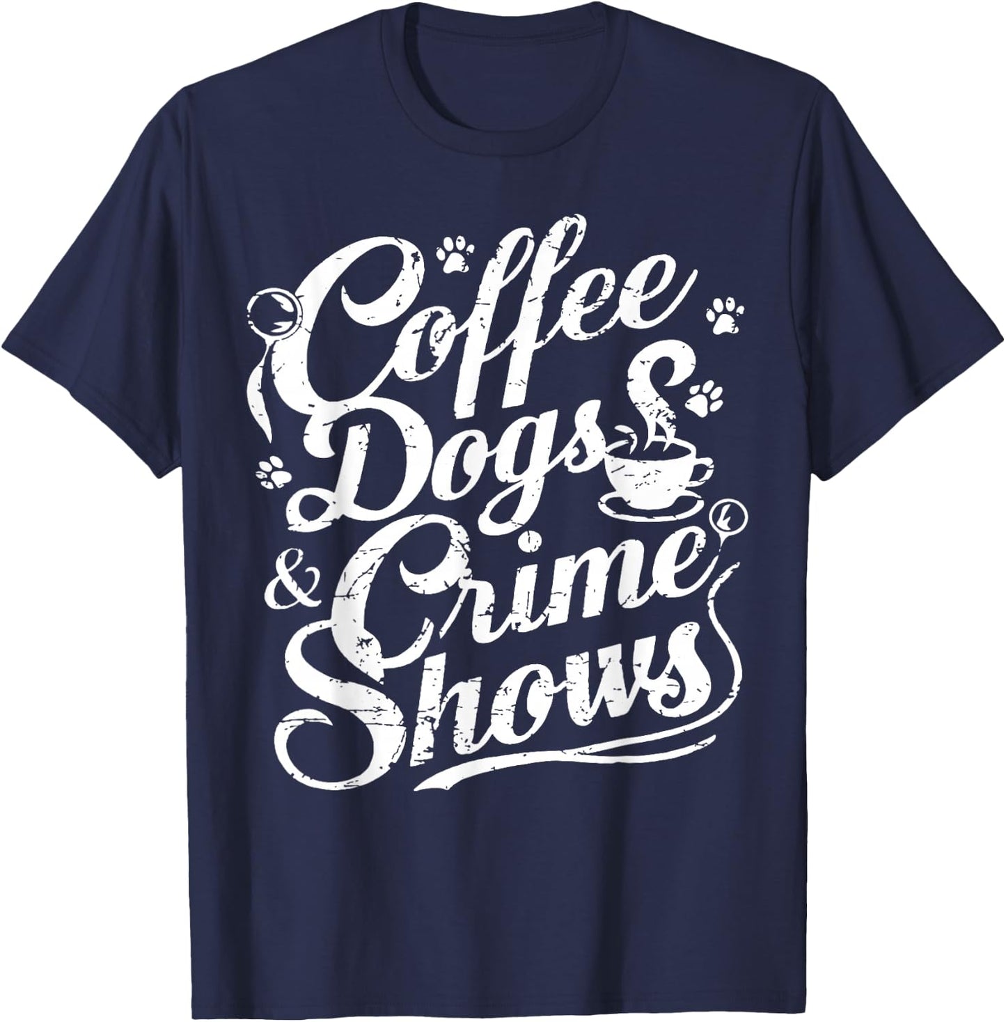Coffee Dogs Crime Shows Funny Coffee Dog Lovers T-Shirt - T-Shirt | Navy